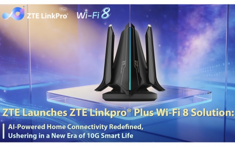 ZTE Launches Linkpro plus Wi-Fi 8 Solution at MWC Barcelona 2026
