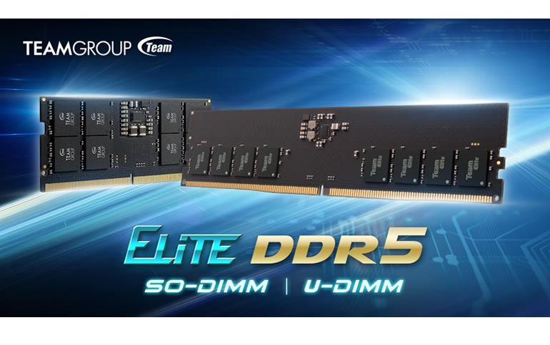 TEAMGROUP Launches New ELITE SO-DIMM DDR5 and ELITE U-DIMM DDR5 Standard Memory Modules Running at 5600MHz